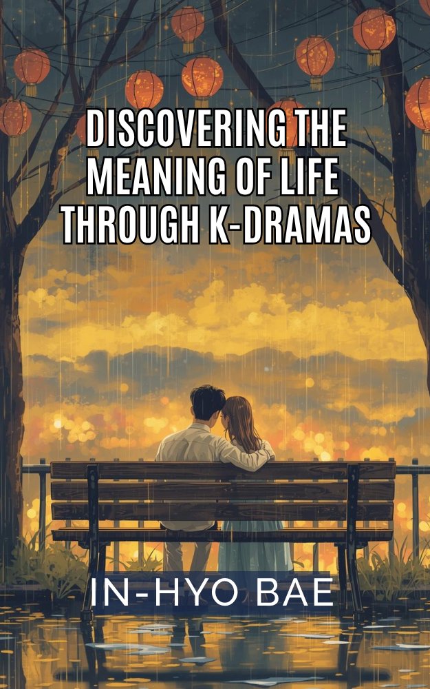 Discovering the Meaning of Life Through K-Dramas book cover